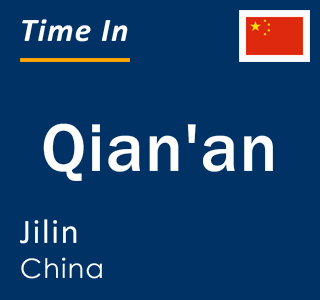 Current local time in Qian'an, Jilin, China