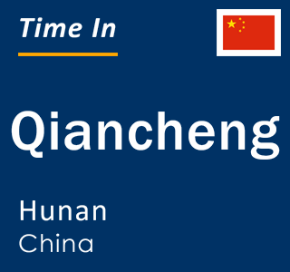 Current local time in Qiancheng, Hunan, China