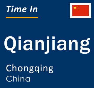 Current local time in Qianjiang, Chongqing, China