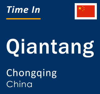 Current local time in Qiantang, Chongqing, China