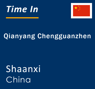 Current local time in Qianyang Chengguanzhen, Shaanxi, China