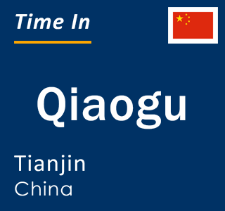 Current local time in Qiaogu, Tianjin, China