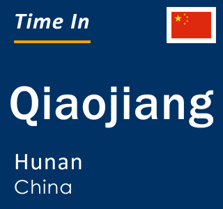 Current local time in Qiaojiang, Hunan, China