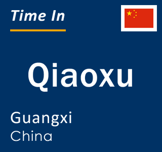 Current time in Qiaoxu, Guangxi, China