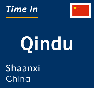 Current local time in Qindu, Shaanxi, China