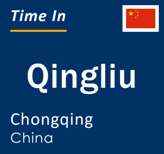 Current local time in Qingliu, Chongqing, China