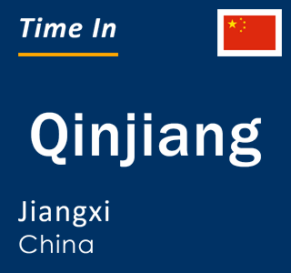 Current local time in Qinjiang, Jiangxi, China