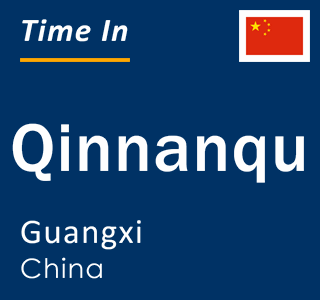 Current local time in Qinnanqu, Guangxi, China