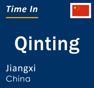 Current local time in Qinting, Jiangxi, China