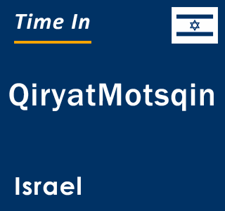 Current local time in QiryatMotsqin, Israel