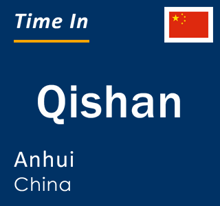 Current local time in Qishan, Anhui, China