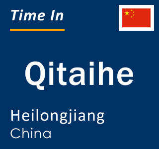 Current local time in Qitaihe, Heilongjiang, China