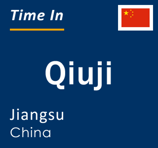 Current local time in Qiuji, Jiangsu, China