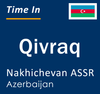Current local time in Qivraq, Nakhichevan ASSR, Azerbaijan