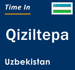 Current local time in Qiziltepa, Uzbekistan