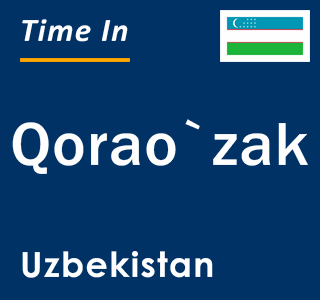 Current local time in Qorao`zak, Uzbekistan