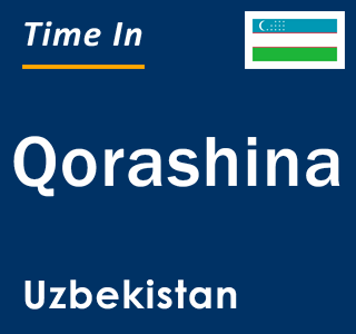 Current local time in Qorashina, Uzbekistan