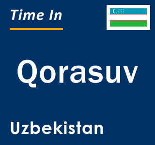Current local time in Qorasuv, Uzbekistan