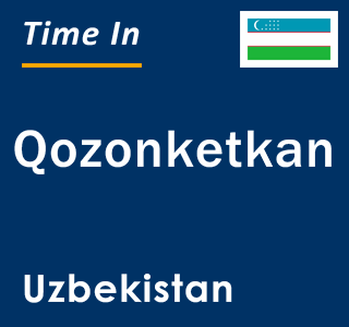 Current local time in Qozonketkan, Uzbekistan