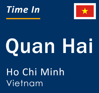 Current local time in Quan Hai, Ho Chi Minh, Vietnam