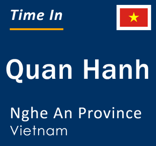 Current local time in Quan Hanh, Nghe An Province, Vietnam