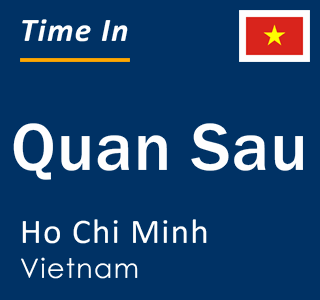 Current time in Quan Sau, Ho Chi Minh, Vietnam