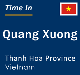 Current local time in Quang Xuong, Thanh Hoa Province, Vietnam