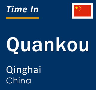 Current local time in Quankou, Qinghai, China