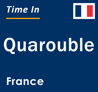 Current local time in Quarouble, France