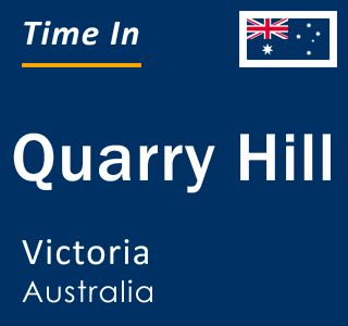 Current local time in Quarry Hill, Victoria, Australia