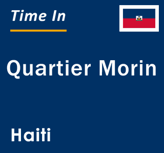 Current local time in Quartier Morin, Haiti