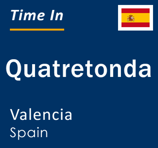 Current local time in Quatretonda, Valencia, Spain
