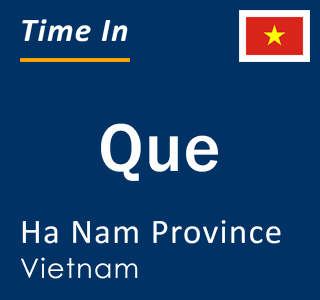 Current local time in Que, Ha Nam Province, Vietnam