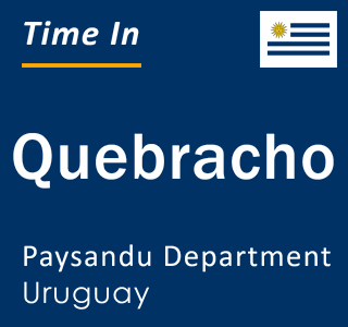 Current local time in Quebracho, Paysandu Department, Uruguay