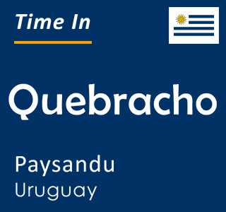 Current time in Quebracho, Paysandu, Uruguay