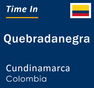 Current local time in Quebradanegra, Cundinamarca, Colombia