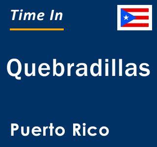 Current local time in Quebradillas, Puerto Rico