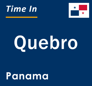 Current local time in Quebro, Panama