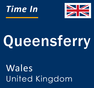 Current local time in Queensferry, Wales, United Kingdom