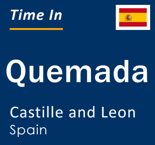 Current local time in Quemada, Castille and Leon, Spain