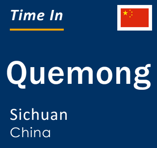Current local time in Quemong, Sichuan, China