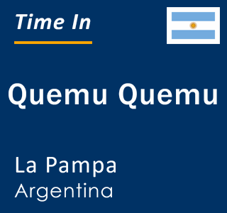 Current local time in Quemu Quemu, La Pampa, Argentina