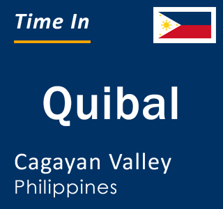 Current local time in Quibal, Cagayan Valley, Philippines