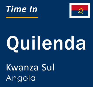 Current local time in Quilenda, Kwanza Sul, Angola