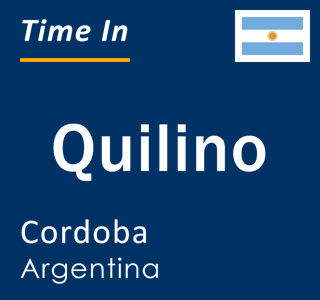 Current local time in Quilino, Cordoba, Argentina