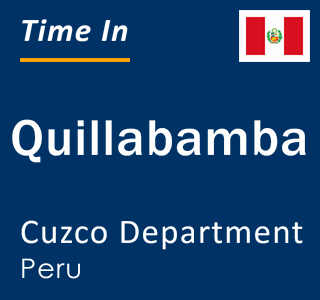 Current local time in Quillabamba, Cuzco Department, Peru