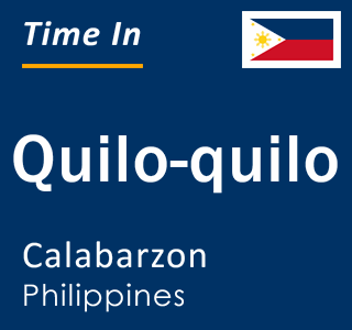 Current local time in Quilo-quilo, Calabarzon, Philippines