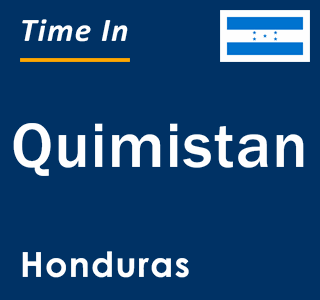 Current local time in Quimistan, Honduras