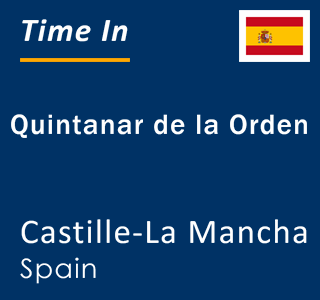Current local time in Quintanar de la Orden, Castille-La Mancha, Spain