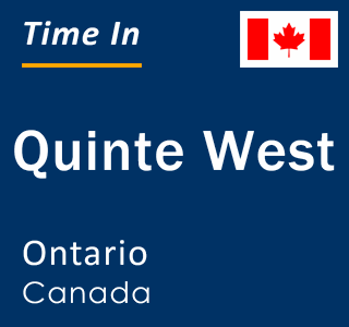 Current local time in Quinte West, Ontario, Canada